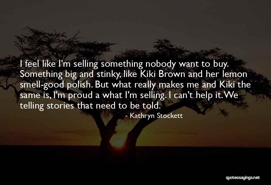Proud Of My Attitude Quotes By Kathryn Stockett Proud Of My Attitude Quotes By Kathryn Stockett