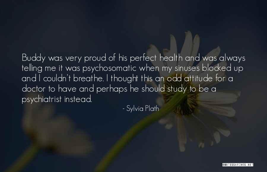 Proud Of My Attitude Quotes By Sylvia Plath