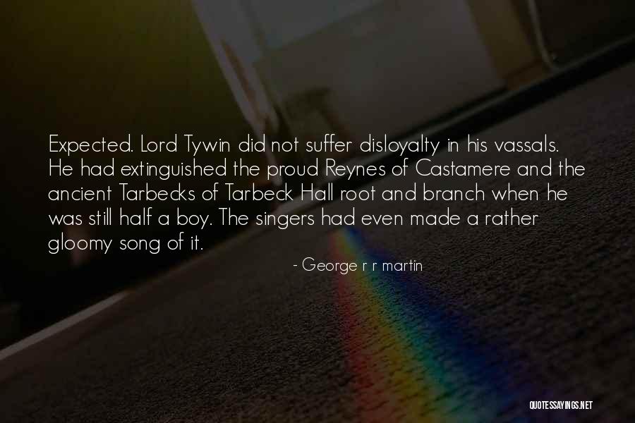 Proud Of My Boy Quotes By George R R Martin Proud Of My Boy Quotes By George R R Martin