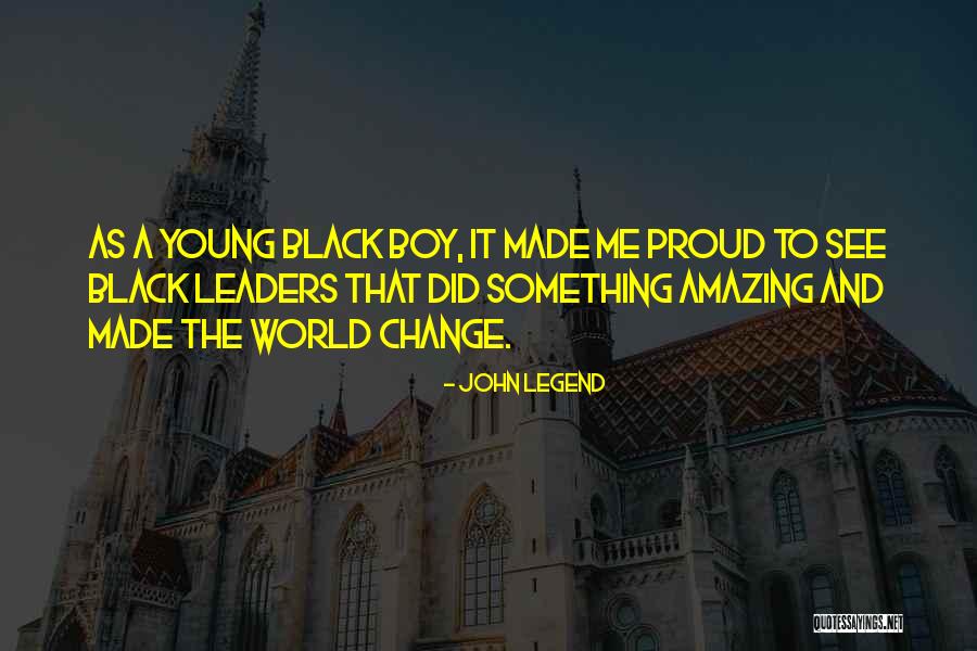 Proud Of My Boy Quotes By John Legend Proud Of My Boy Quotes By John Legend