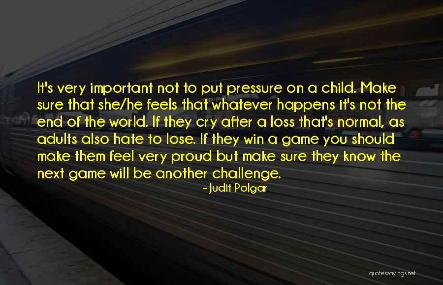 Proud Of My Child Quotes By Judit Polgar Proud Of My Child Quotes By Judit Polgar