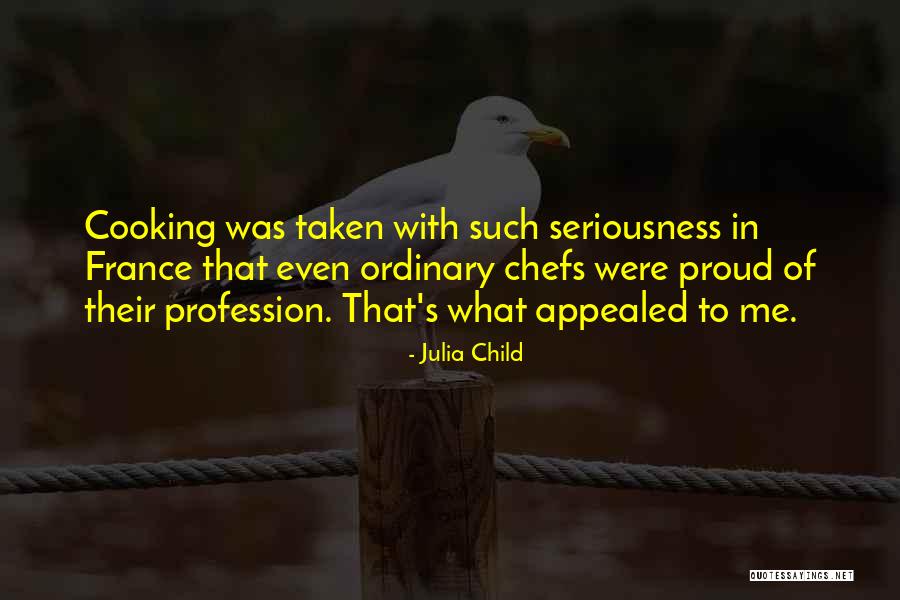 Proud Of My Child Quotes By Julia Child Proud Of My Child Quotes By Julia Child