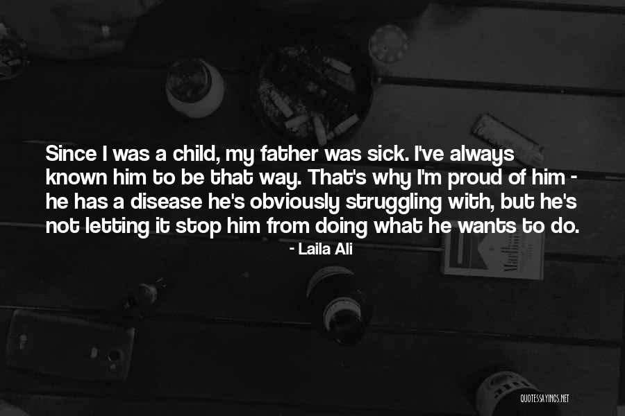 Proud Of My Child Quotes By Laila Ali Proud Of My Child Quotes By Laila Ali