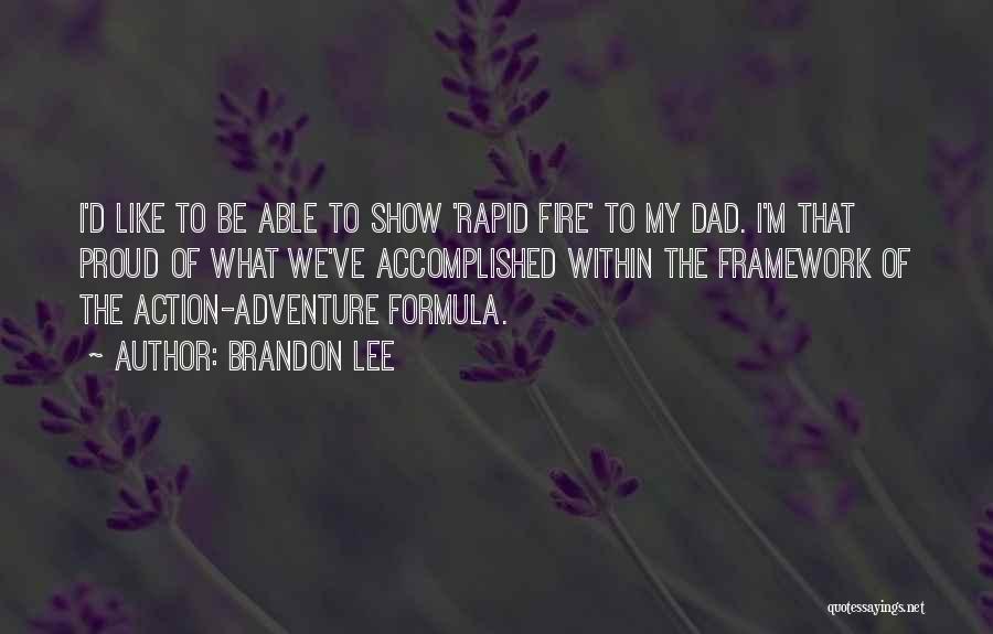 Proud Of My Dad Quotes By Brandon Lee