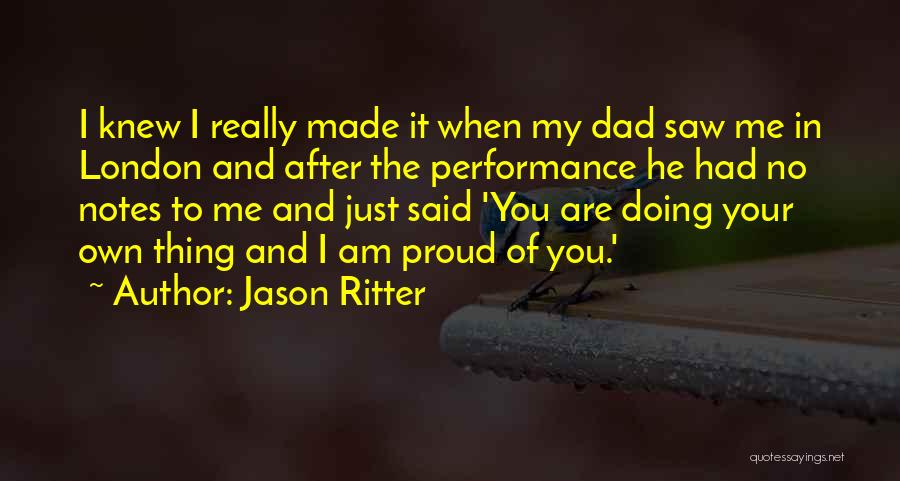 Proud Of My Dad Quotes By Jason Ritter