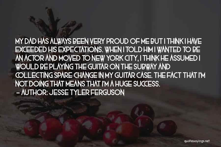 Proud Of My Dad Quotes By Jesse Tyler Ferguson