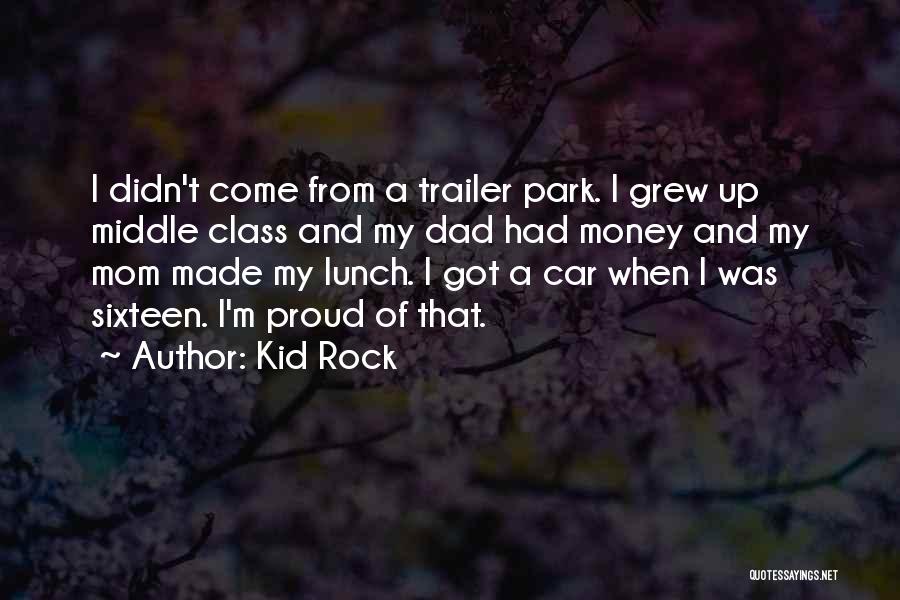 Proud Of My Dad Quotes By Kid Rock