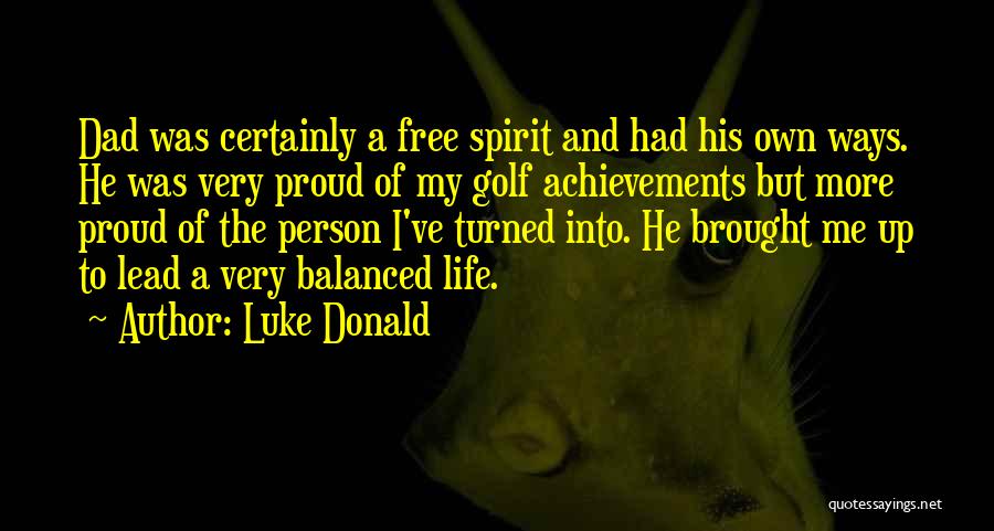 Proud Of My Dad Quotes By Luke Donald