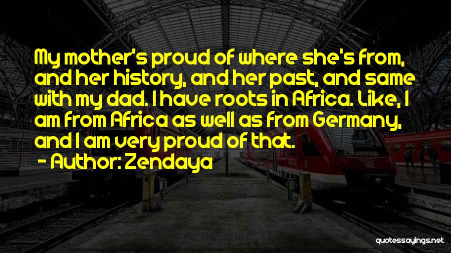 Proud Of My Dad Quotes By Zendaya