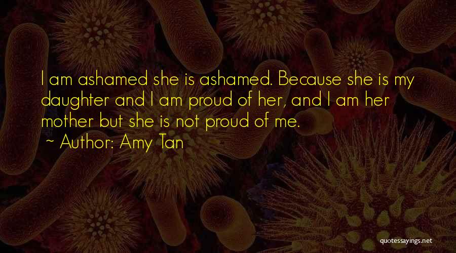Proud Of My Daughter Quotes By Amy Tan