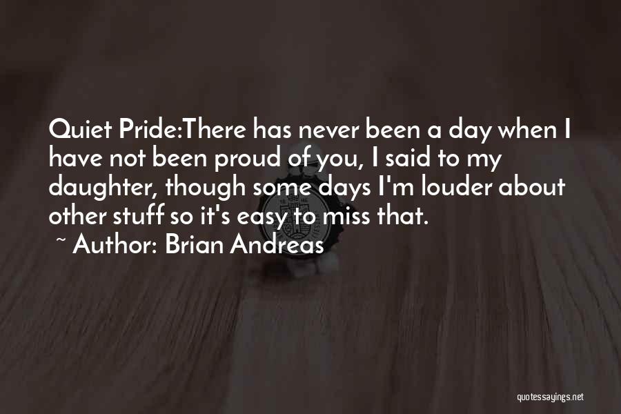 Proud Of My Daughter Quotes By Brian Andreas