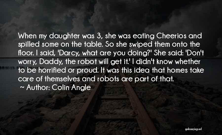 Proud Of My Daughter Quotes By Colin Angle