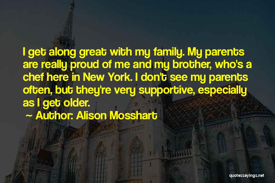 Proud Of My Family Quotes By Alison Mosshart