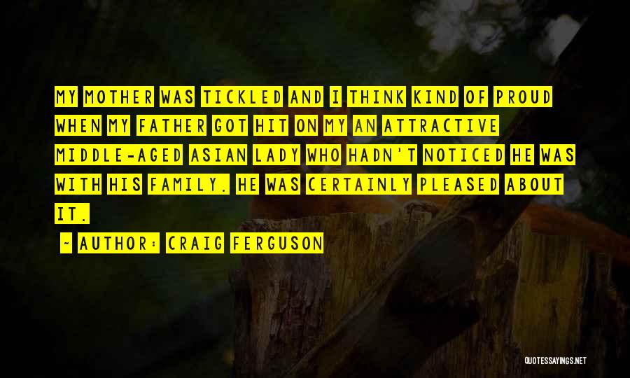 Proud Of My Family Quotes By Craig Ferguson