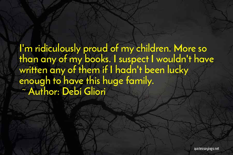 Proud Of My Family Quotes By Debi Gliori