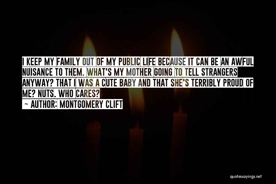 Proud Of My Family Quotes By Montgomery Clift