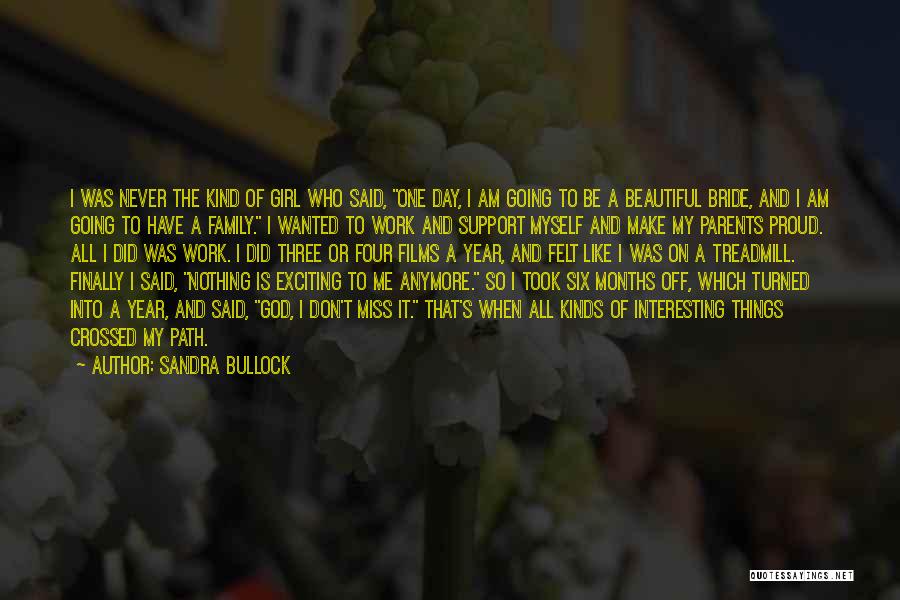 Proud Of My Family Quotes By Sandra Bullock