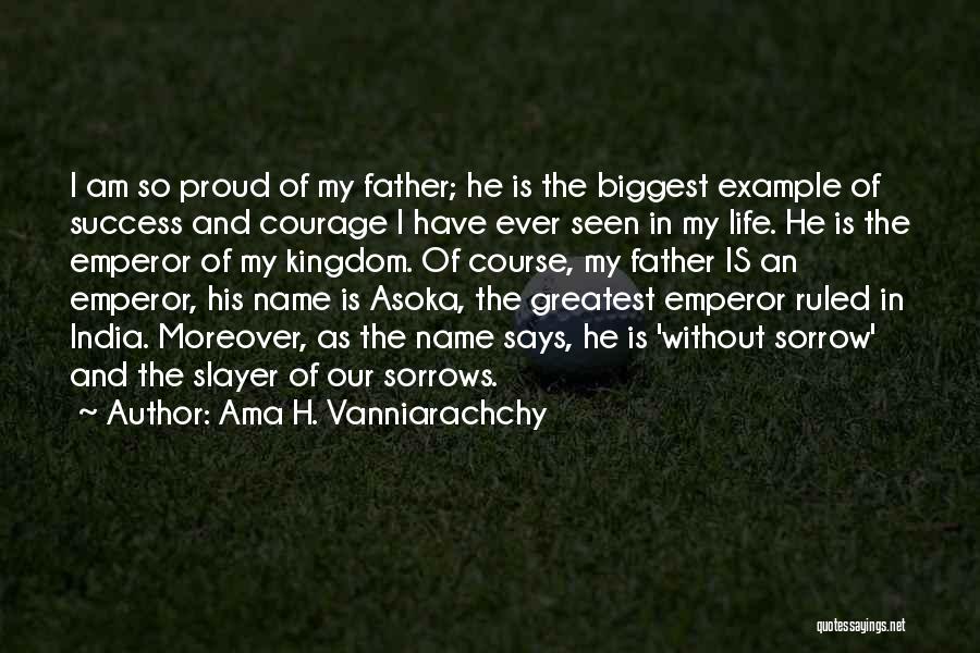 Proud Of My Father Quotes By Ama H. Vanniarachchy
