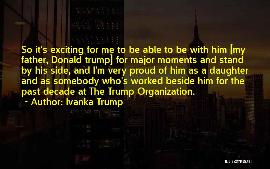 Proud Of My Father Quotes By Ivanka Trump