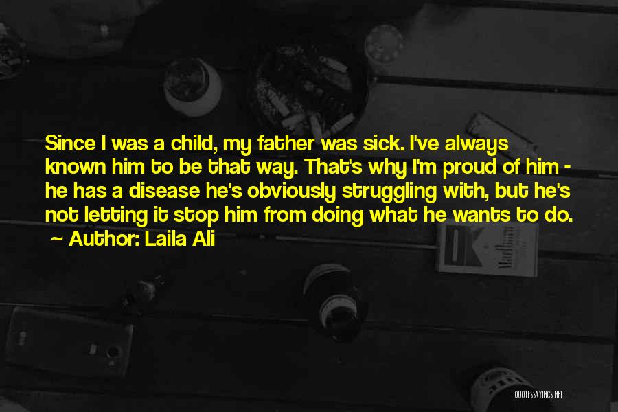 Proud Of My Father Quotes By Laila Ali