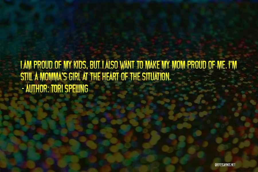 Proud Of My Girl Quotes By Tori Spelling