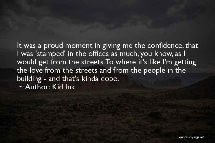 Proud Of My Kid Quotes By Kid Ink