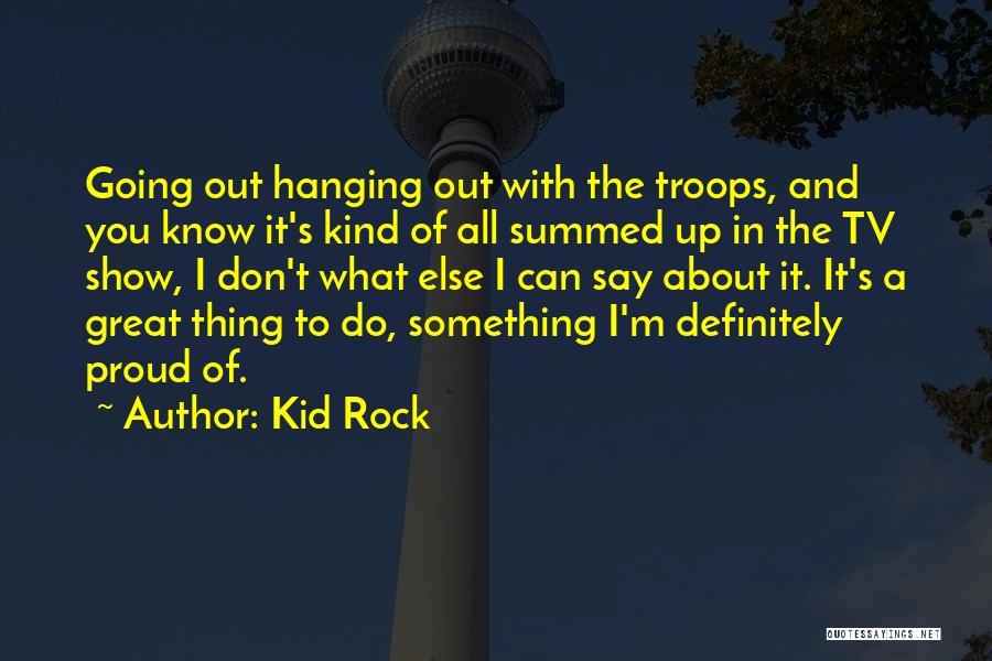 Proud Of My Kid Quotes By Kid Rock