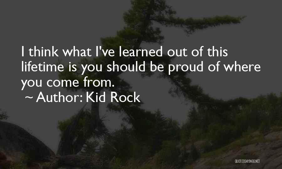 Proud Of My Kid Quotes By Kid Rock