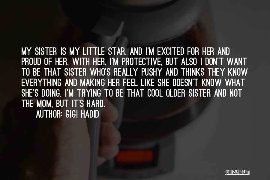 Proud Of My Little Sister Quotes By Gigi Hadid