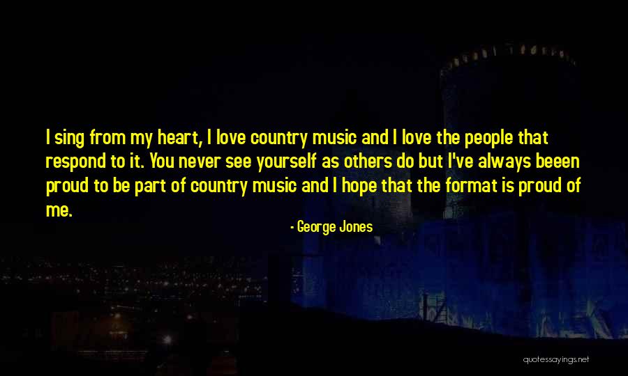 Proud Of My Love Quotes By George Jones