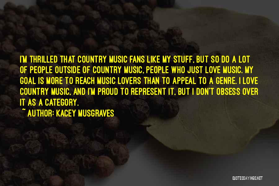 Proud Of My Love Quotes By Kacey Musgraves
