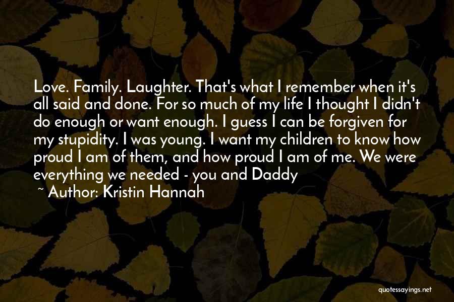 Proud Of My Love Quotes By Kristin Hannah
