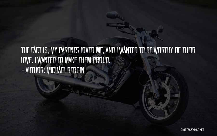Proud Of My Love Quotes By Michael Bergin