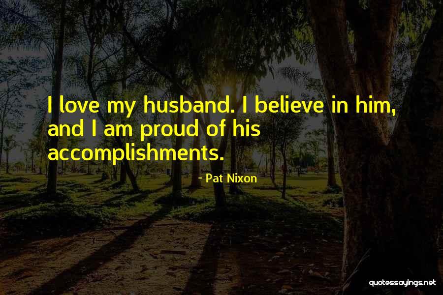 Proud Of My Love Quotes By Pat Nixon