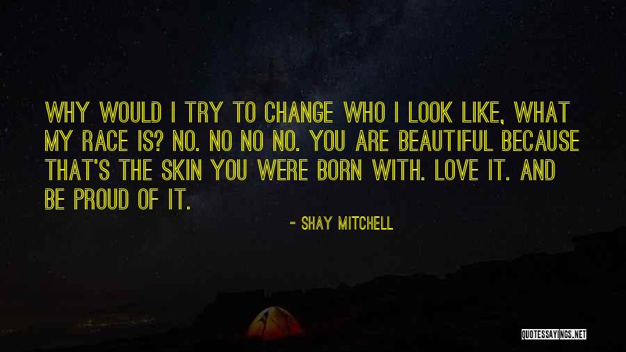 Proud Of My Love Quotes By Shay Mitchell