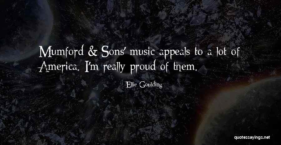 Proud Of My Sons Quotes By Ellie Goulding Proud Of My Sons Quotes By Ellie Goulding
