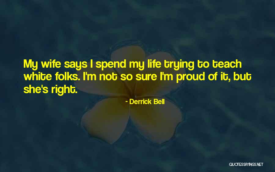 Proud Of My Wife Quotes By Derrick Bell