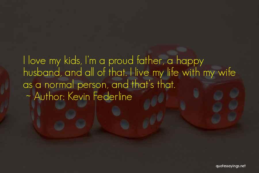 Proud Of My Wife Quotes By Kevin Federline