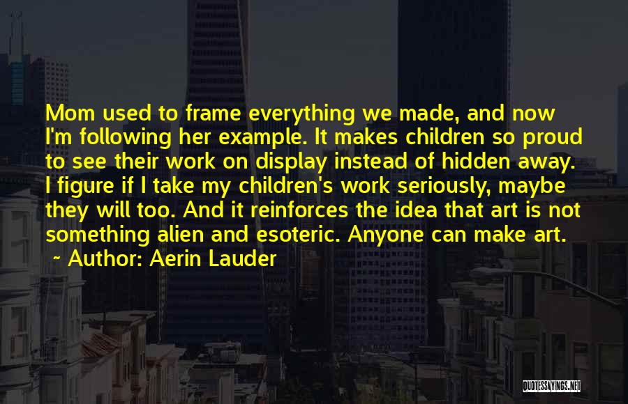 Proud Of My Work Quotes By Aerin Lauder