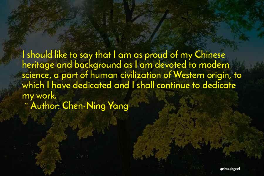 Proud Of My Work Quotes By Chen-Ning Yang