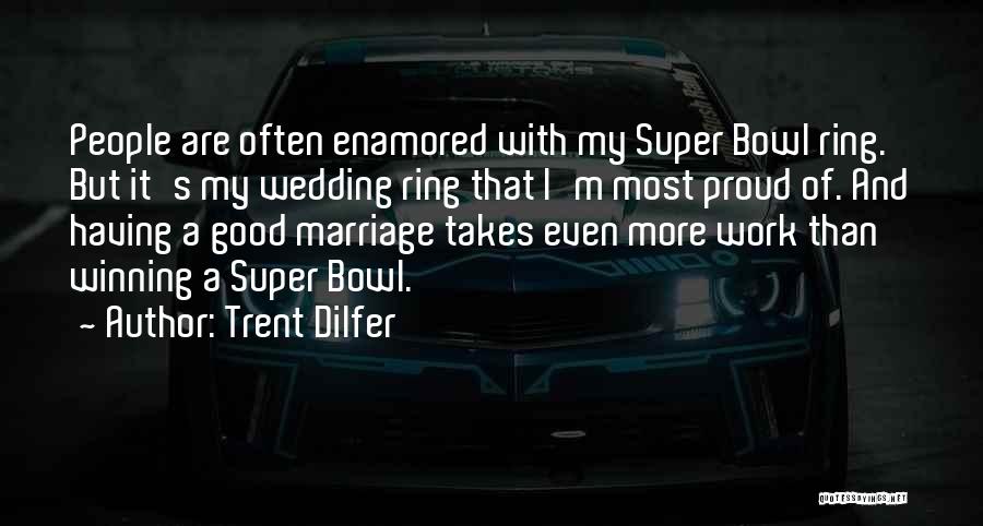 Proud Of My Work Quotes By Trent Dilfer