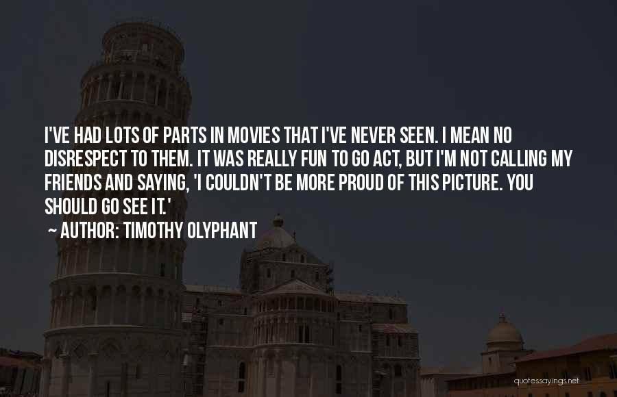 Proud Of Myself Picture Quotes By Timothy Olyphant