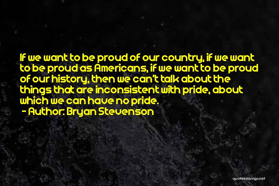 Proud Of Our Country Quotes By Bryan Stevenson