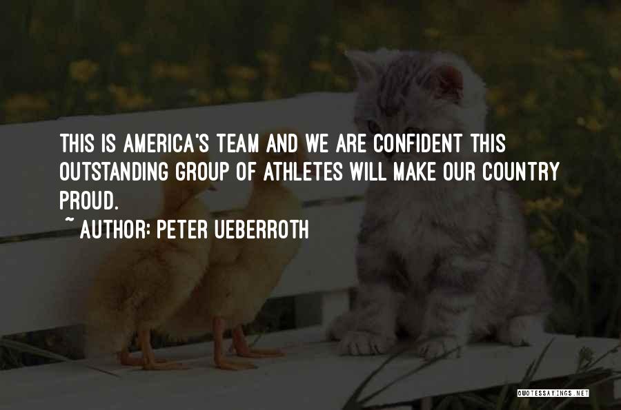 Proud Of Our Country Quotes By Peter Ueberroth