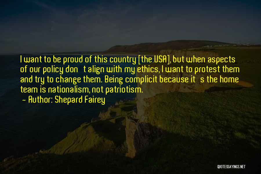 Proud Of Our Country Quotes By Shepard Fairey