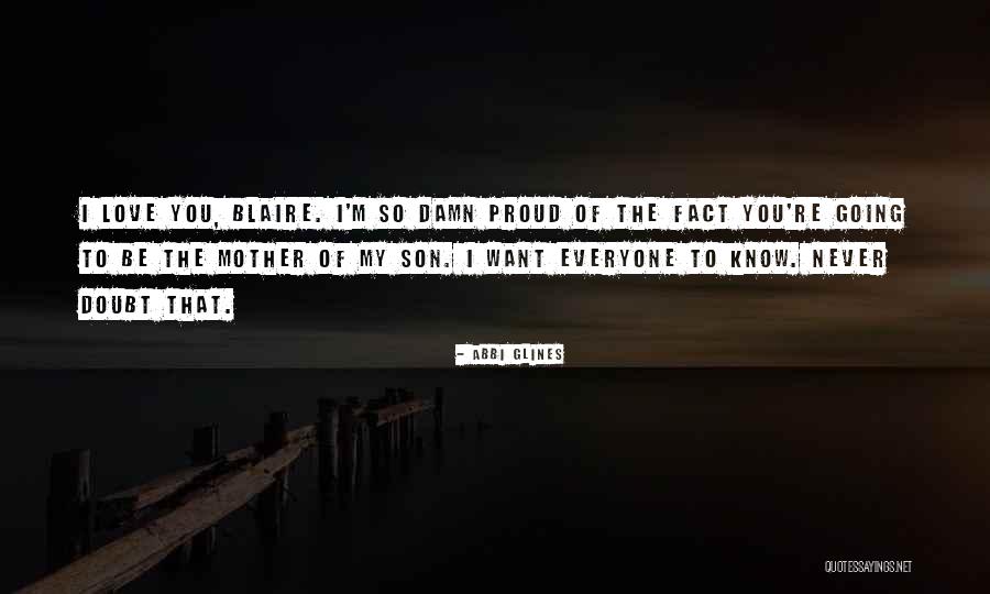Proud Of Our Son Quotes By Abbi Glines Proud Of Our Son Quotes By Abbi Glines