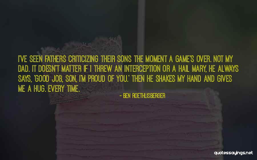 Proud Of Our Son Quotes By Ben Roethlisberger Proud Of Our Son Quotes By Ben Roethlisberger