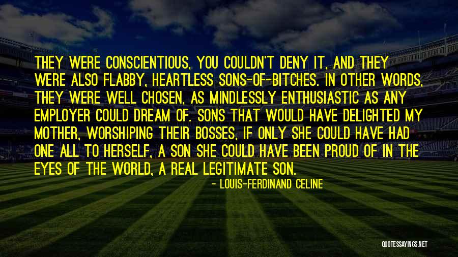 Proud Of Our Son Quotes By Louis-Ferdinand Celine Proud Of Our Son Quotes By Louis-Ferdinand Celine
