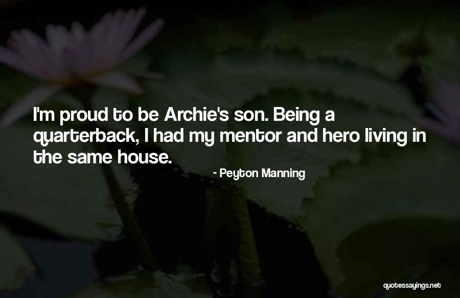 Proud Of Our Son Quotes By Peyton Manning Proud Of Our Son Quotes By Peyton Manning