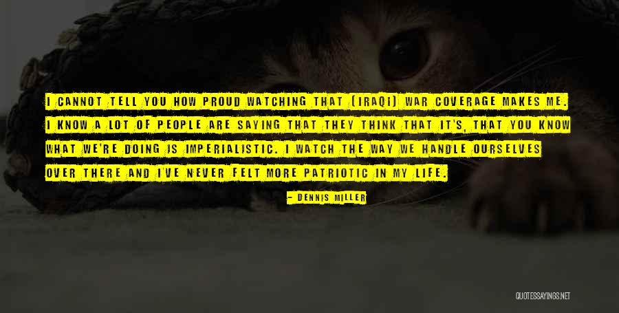 Proud Of Ourselves Quotes By Dennis Miller Proud Of Ourselves Quotes By Dennis Miller